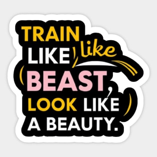 Train like a Beast and look like a beauty Sticker